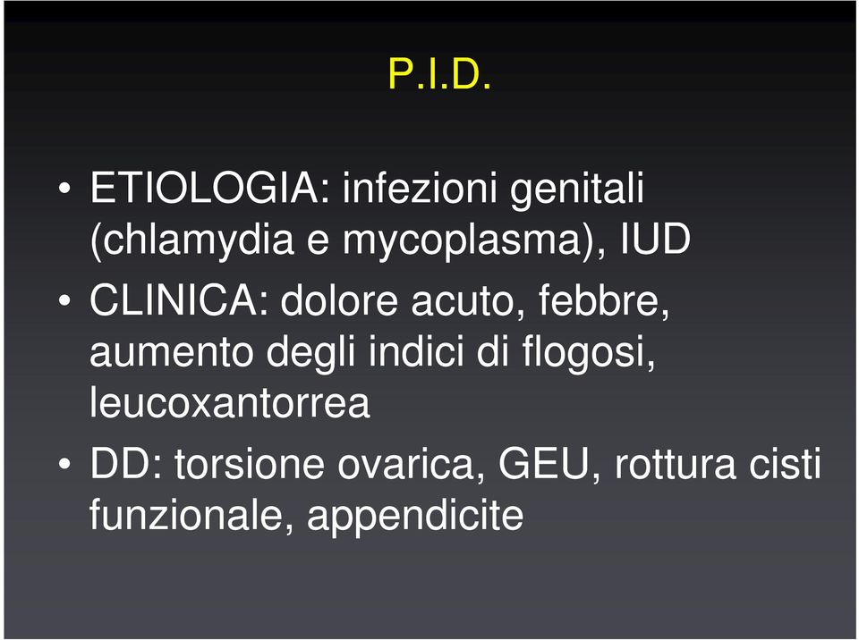 mycoplasma), IUD CLINICA: dolore acuto, febbre,