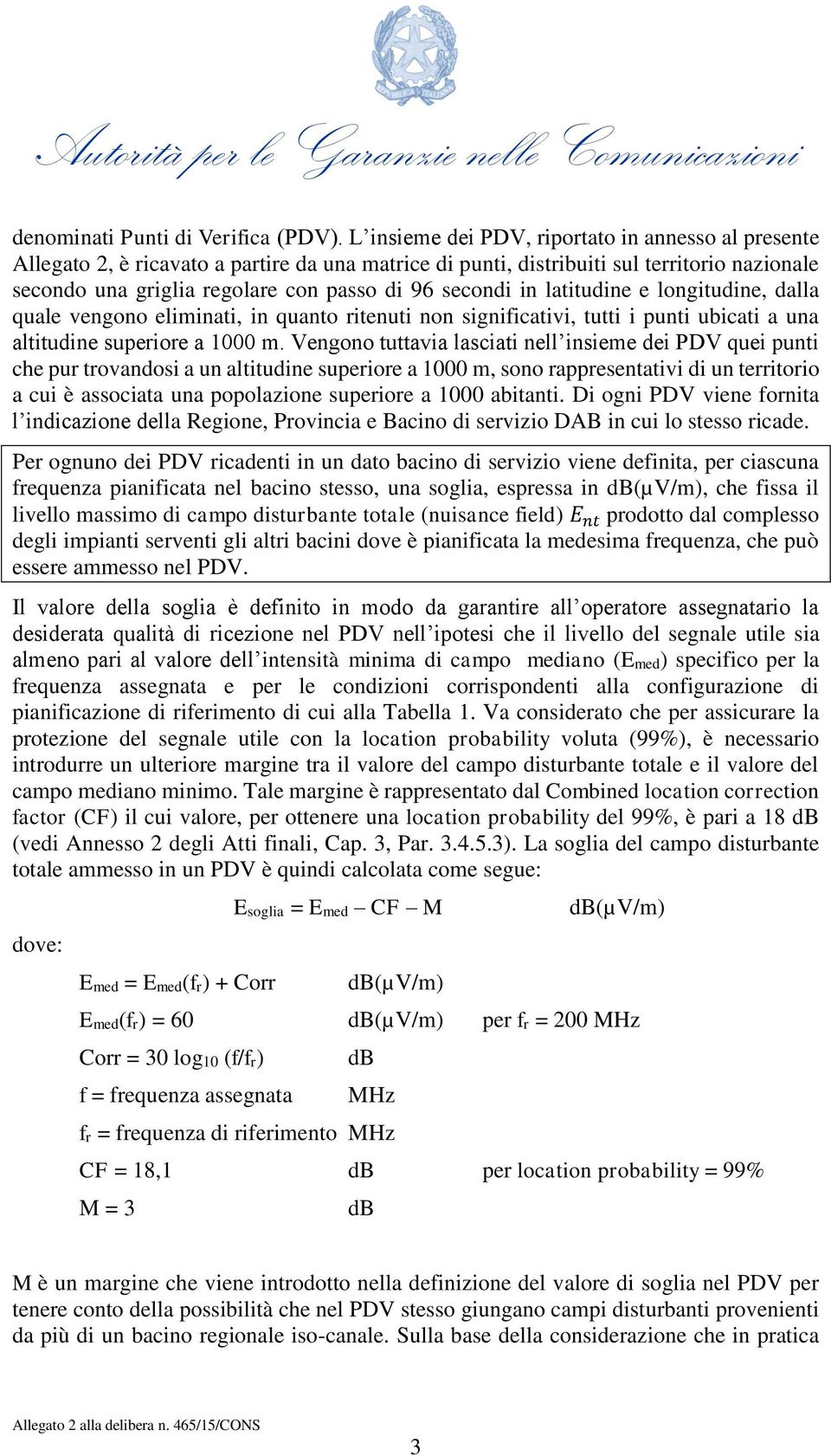 in latitudine e longitudine, dalla quale vengono eliminati, in quanto ritenuti non significativi, tutti i punti ubicati a una altitudine superiore a 1000 m.