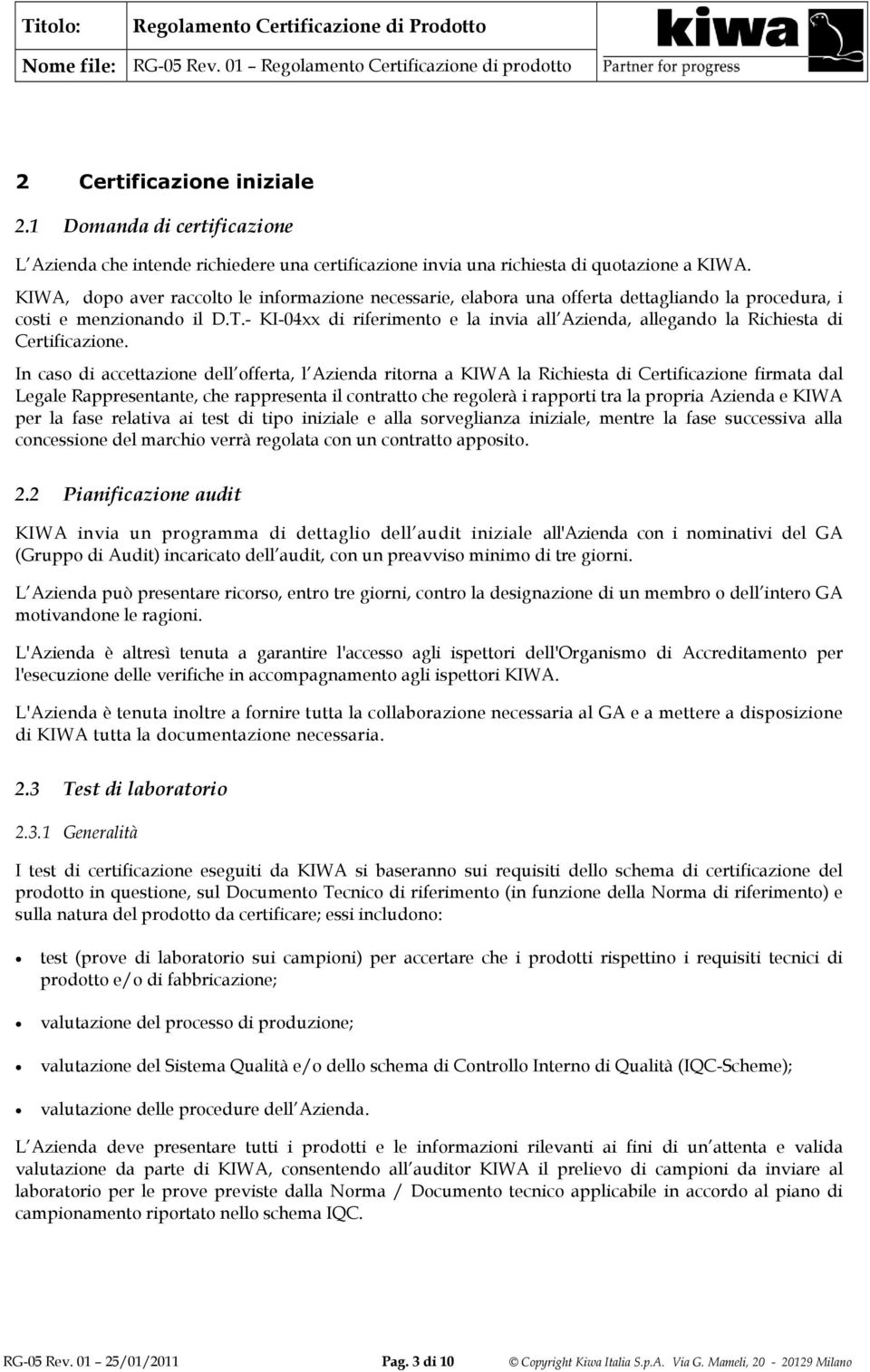 - KI-04xx di riferimento e la invia all Azienda, allegando la Richiesta di Certificazione.