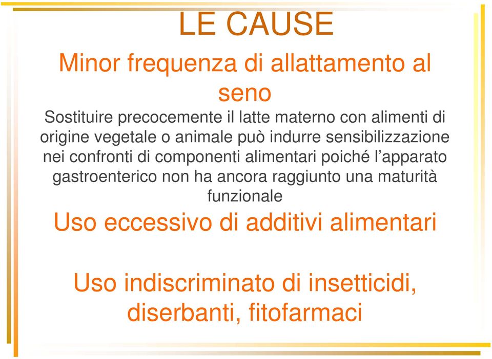 componenti alimentari poiché l apparato gastroenterico non ha ancora raggiunto una maturità