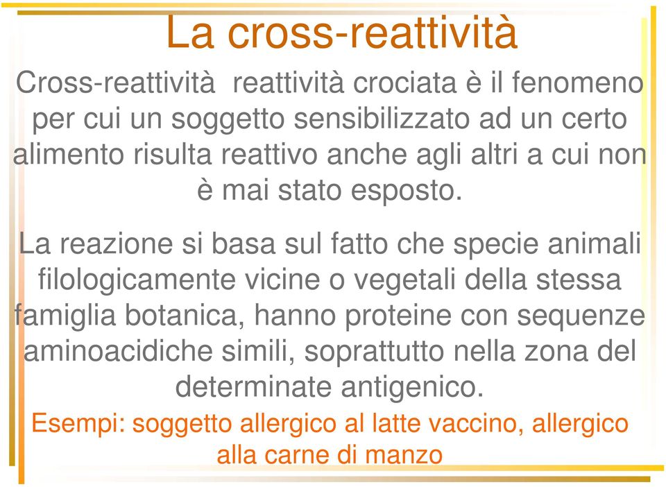 La reazione si basa sul fatto che specie animali filologicamente vicine o vegetali della stessa famiglia botanica, hanno