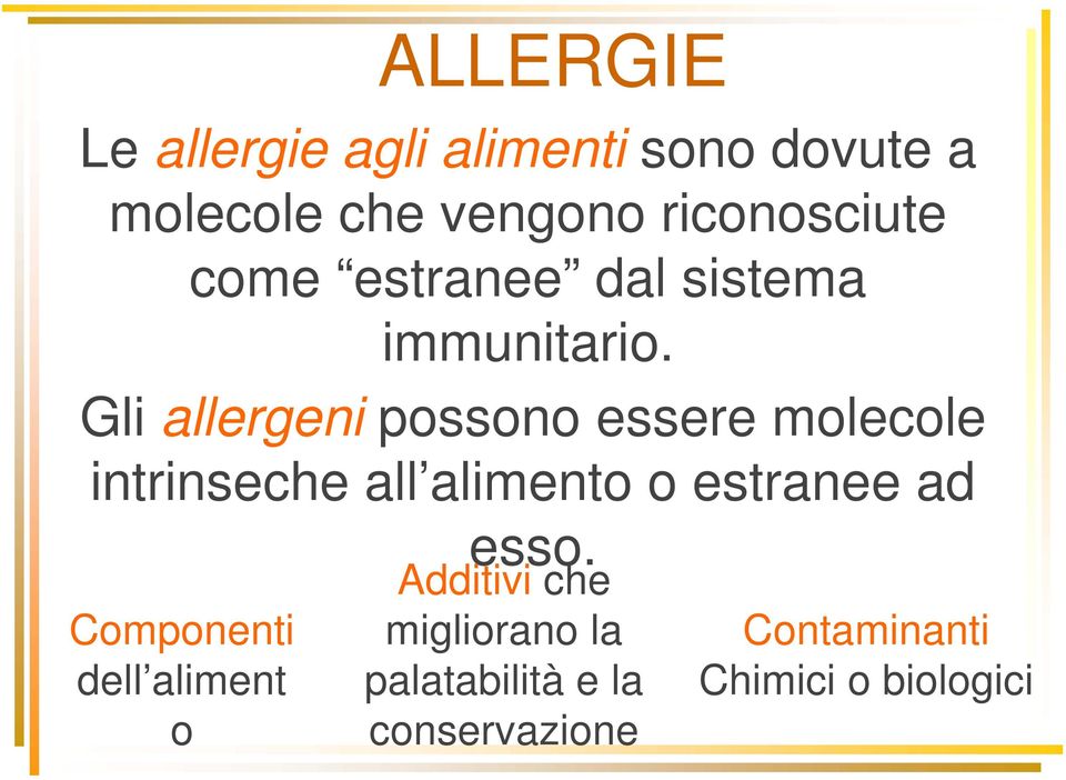 Gli allergeni possono essere molecole intrinseche all alimento o estranee ad