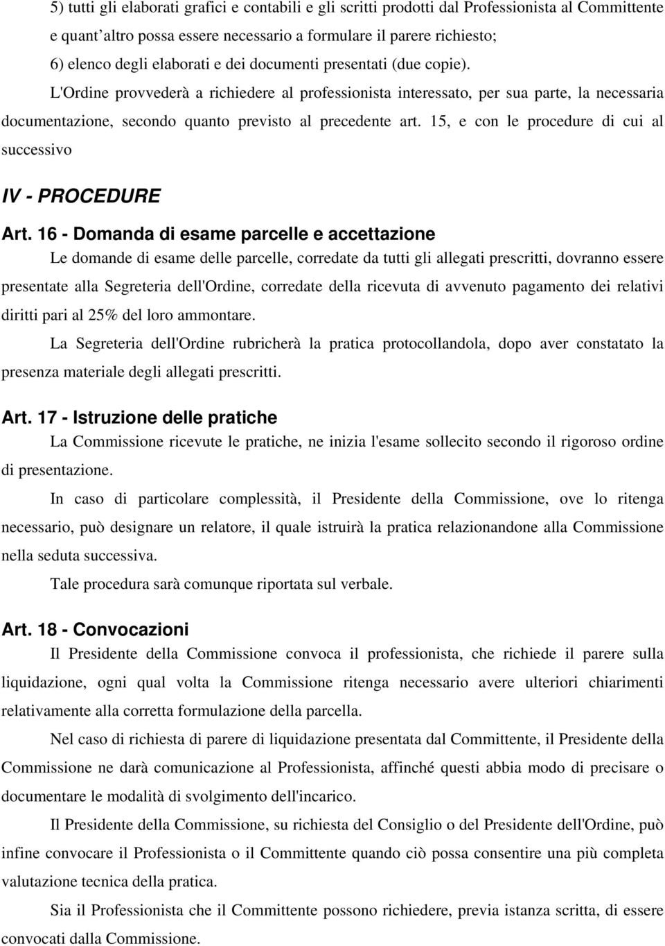 15, e con le procedure di cui al successivo IV - PROCEDURE Art.