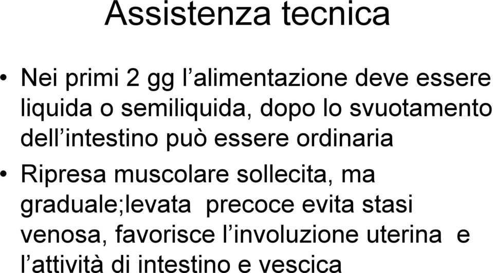 Ripresa muscolare sollecita, ma graduale;levata precoce evita stasi