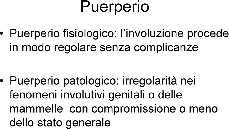 patologico: irregolarità nei fenomeni involutivi