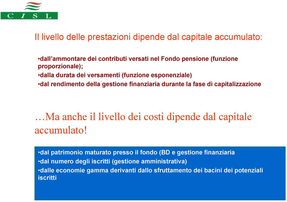 capitalizzazione Ma anche il livello dei costi dipende dal capitale accumulato!