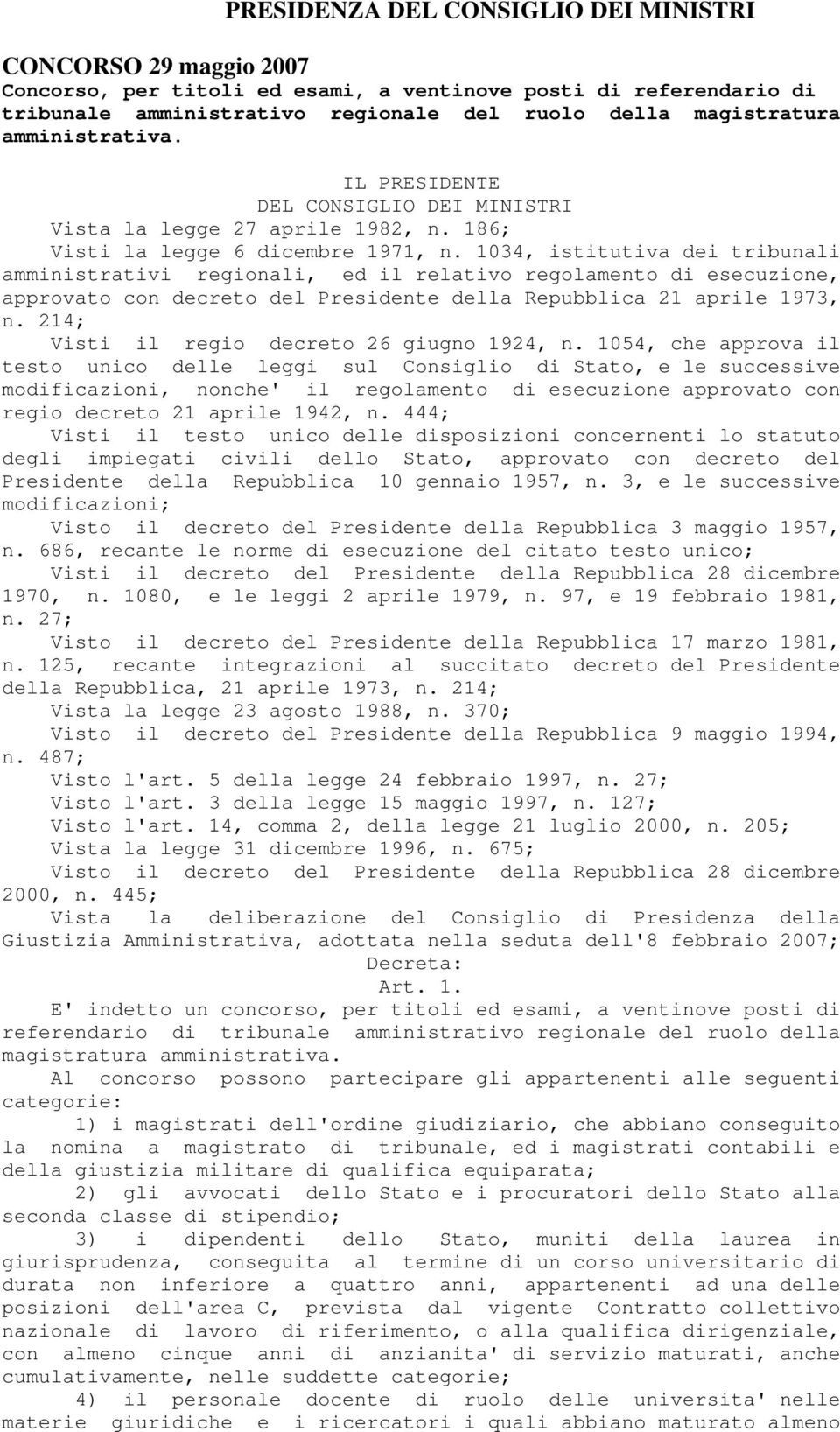 1034, istitutiva dei tribunali amministrativi regionali, ed il relativo regolamento di esecuzione, approvato con decreto del Presidente della Repubblica 21 aprile 1973, n.