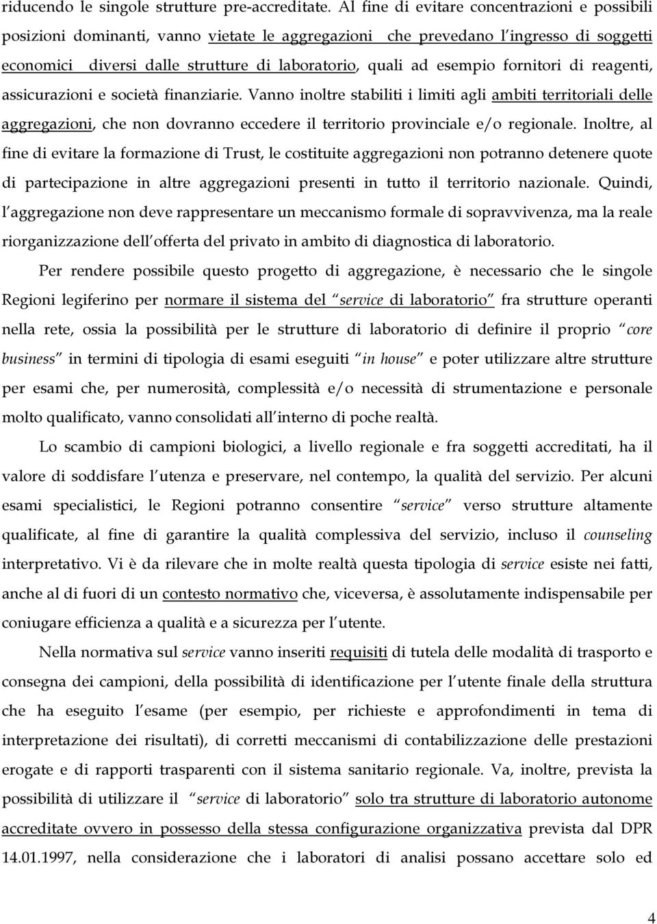 esempio fornitori di reagenti, assicurazioni e società finanziarie.