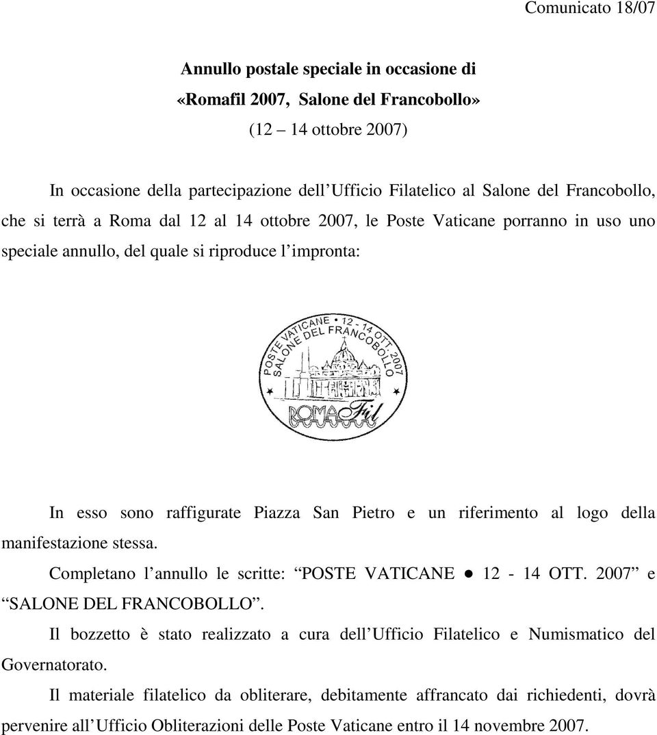 impronta: In esso sono raffigurate Piazza San Pietro e un riferimento al logo della manifestazione stessa. Completano l annullo le scritte: POSTE VATICANE 12-14 OTT.