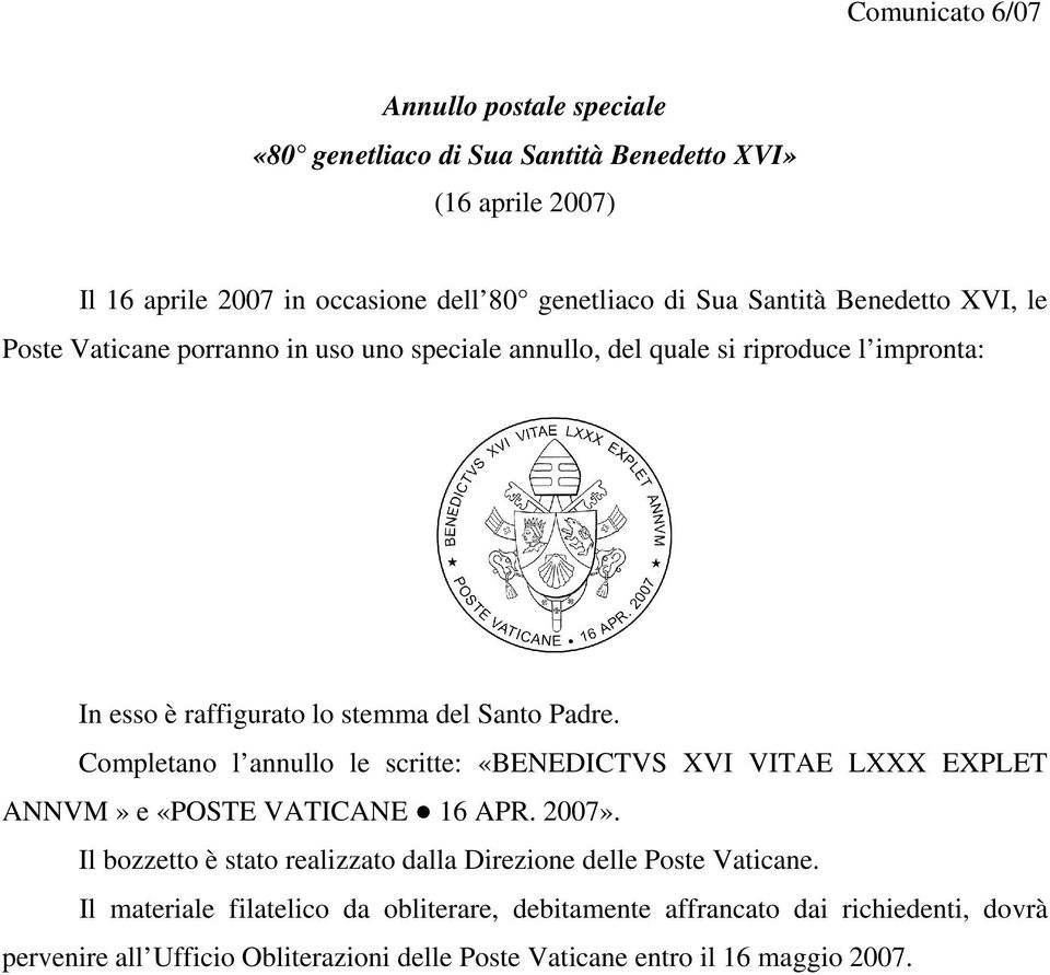 Completano l annullo le scritte: «BENEDICTVS XVI VITAE LXXX EXPLET ANNVM» e «POSTE VATICANE 16 APR. 2007».