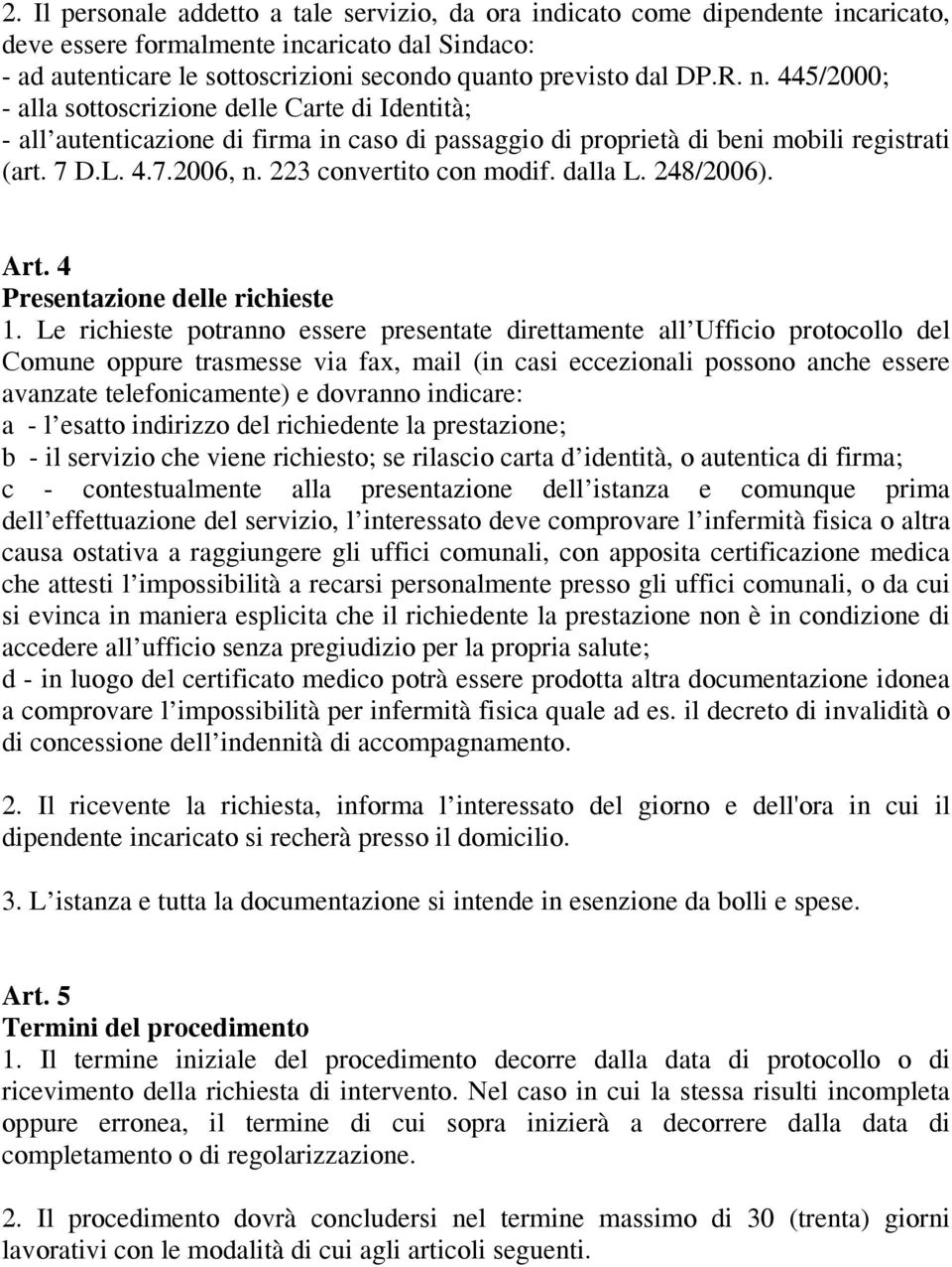 223 convertito con modif. dalla L. 248/2006). Art. 4 Presentazione delle richieste 1.