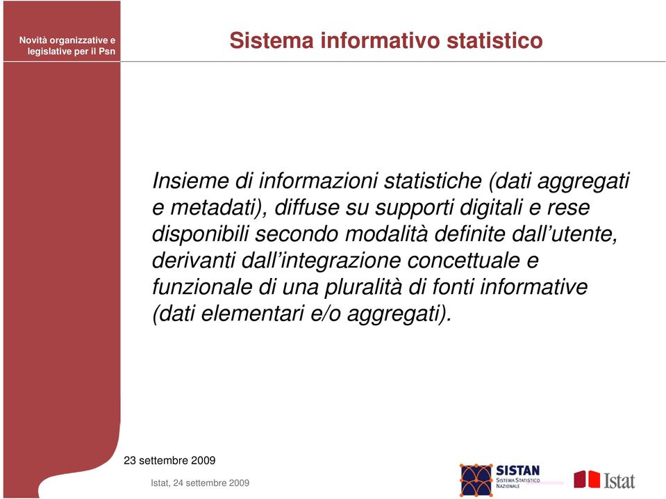 definite dall utente, derivanti dall integrazione concettuale e funzionale di una