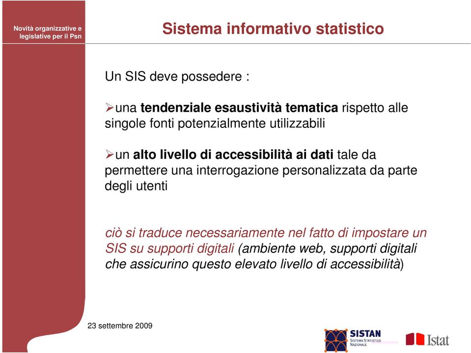 interrogazione personalizzata da parte degli utenti ciò si traduce necessariamente nel fatto di impostare un