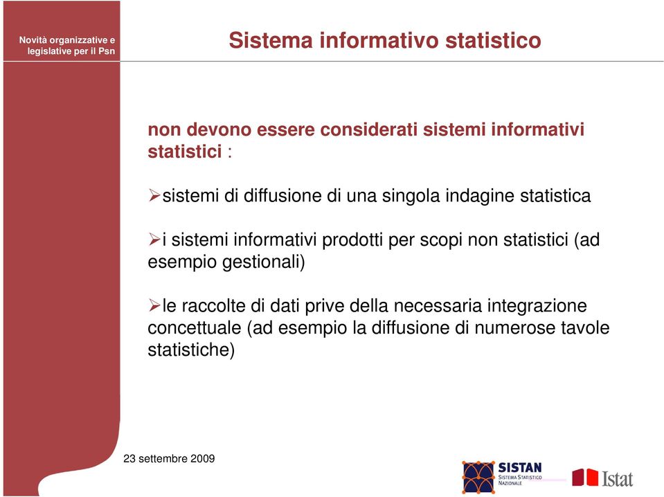 informativi prodotti per scopi non statistici (ad esempio gestionali) le raccolte di