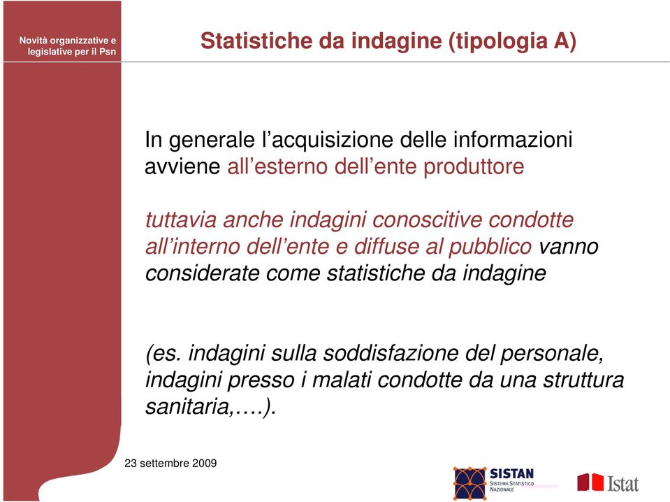 dell ente e diffuse al pubblico vanno considerate come statistiche da indagine (es.