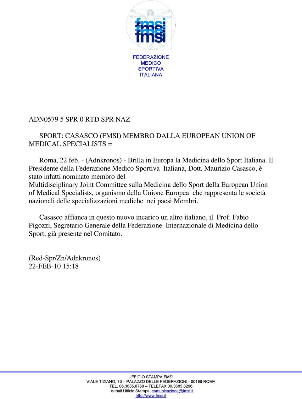 Maurizio Casasco, è stato infatti nominato membro del Multidisciplinary Joint Committee sulla Medicina dello Sport della European Union of Medical Specialists, organismo della Unione