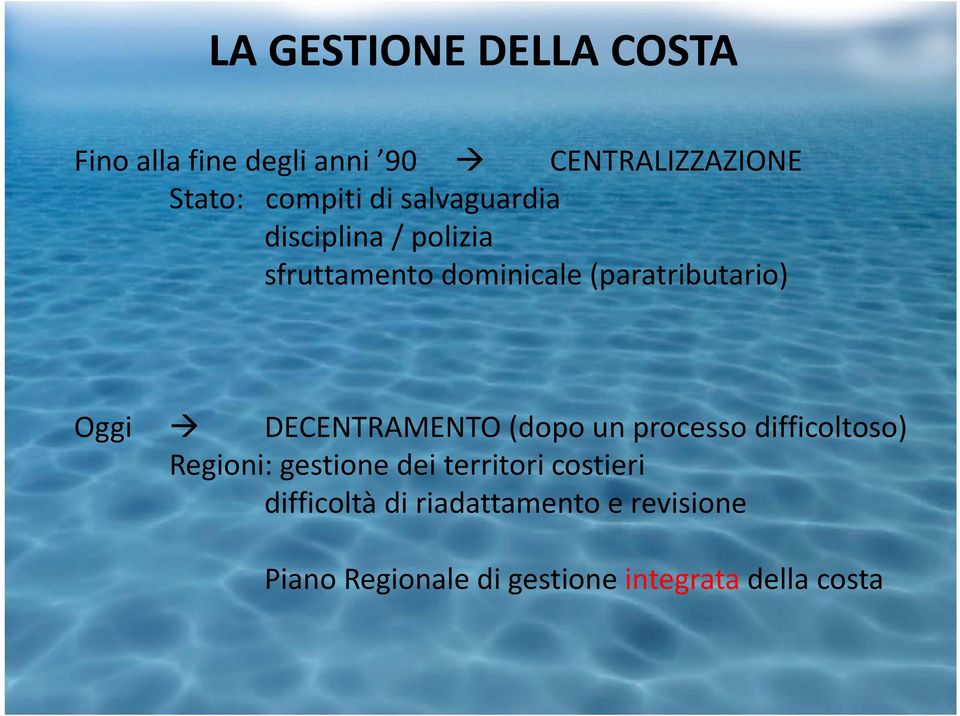 DECENTRAMENTO (dopo un processo difficoltoso) Regioni: gestione dei territori