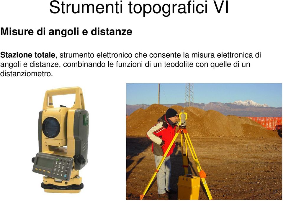 misura elettronica di angoli e distanze, combinando le