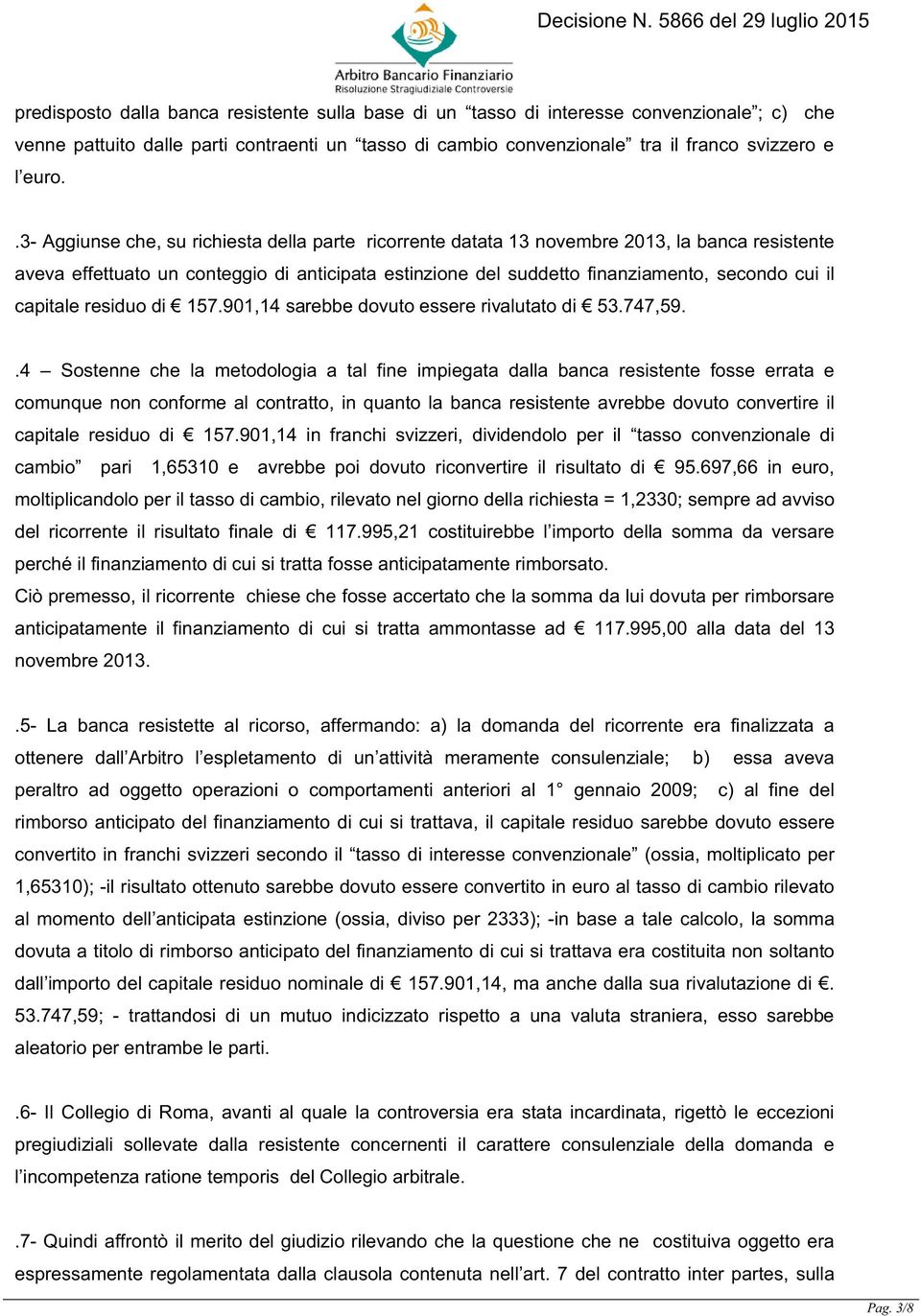 capitale residuo di 157.901,14 sarebbe dovuto essere rivalutato di 53.747,59.