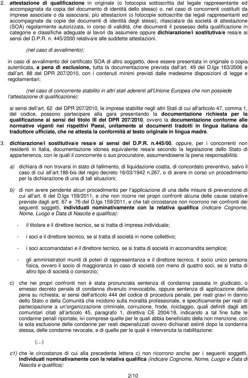 reglarmente autrizzata, in crs di validità, che dcumenti il pssess della qualificazine in categrie e classifiche adeguate ai lavri da assumere ppure dichiarazine/i sstitutiva/e resa/e ai sensi del D.