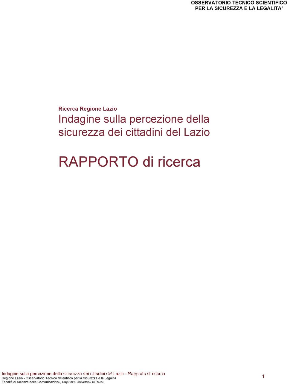 Mario Morcellini coordinamento Gaia Peruzzi Marco Bruno, Andrea Cerase, Rosanna Consolo, Valeria Lai Maggio 2009 Indagine sulla percezione della Università