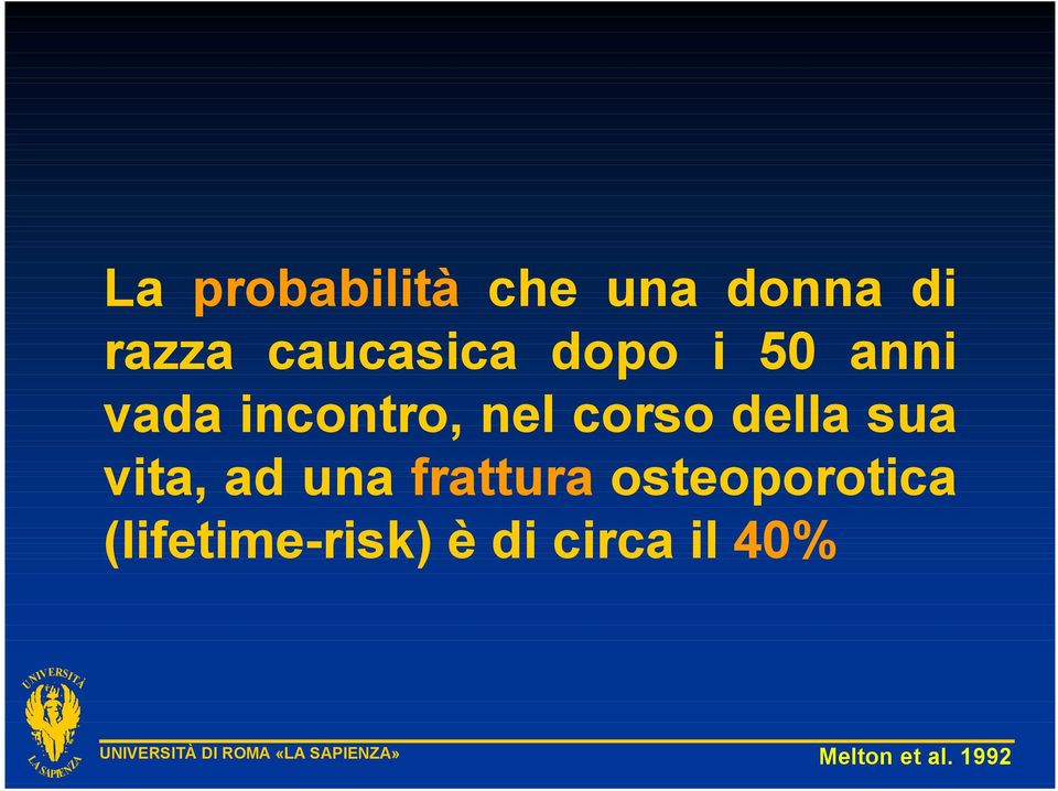 sua vita, ad una frattura osteoporotica