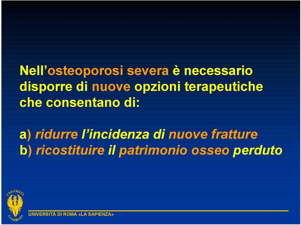 di: a) ridurre l incidenza di nuove fratture