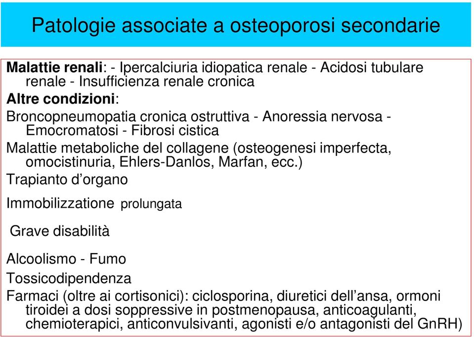 omocistinuria, Ehlers-Danlos, Marfan, ecc.