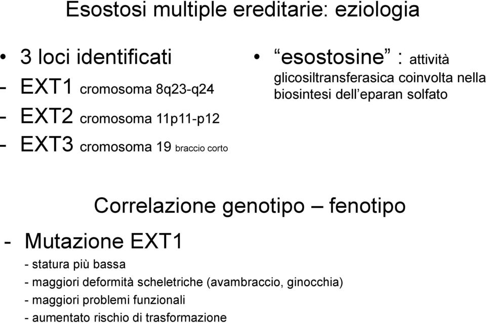 biosintesi dell eparan solfato Correlazione genotipo fenotipo - Mutazione EXT1 - statura più bassa -