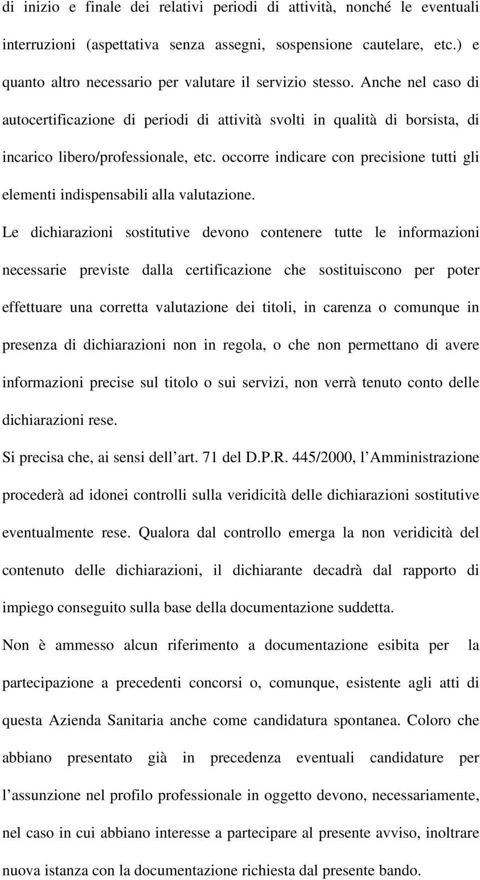 occorre indicare con precisione tutti gli elementi indispensabili alla valutazione.