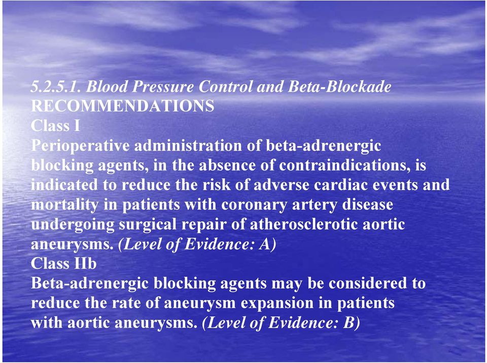 the absence of contraindications, is indicated to reduce the risk of adverse cardiac events and mortality in patients with coronary