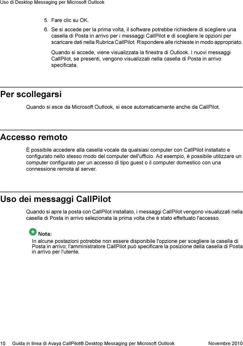 CallPilot. Rispondere alle richieste in modo appropriato. Quando si accede, viene visualizzata la finestra di Outlook.