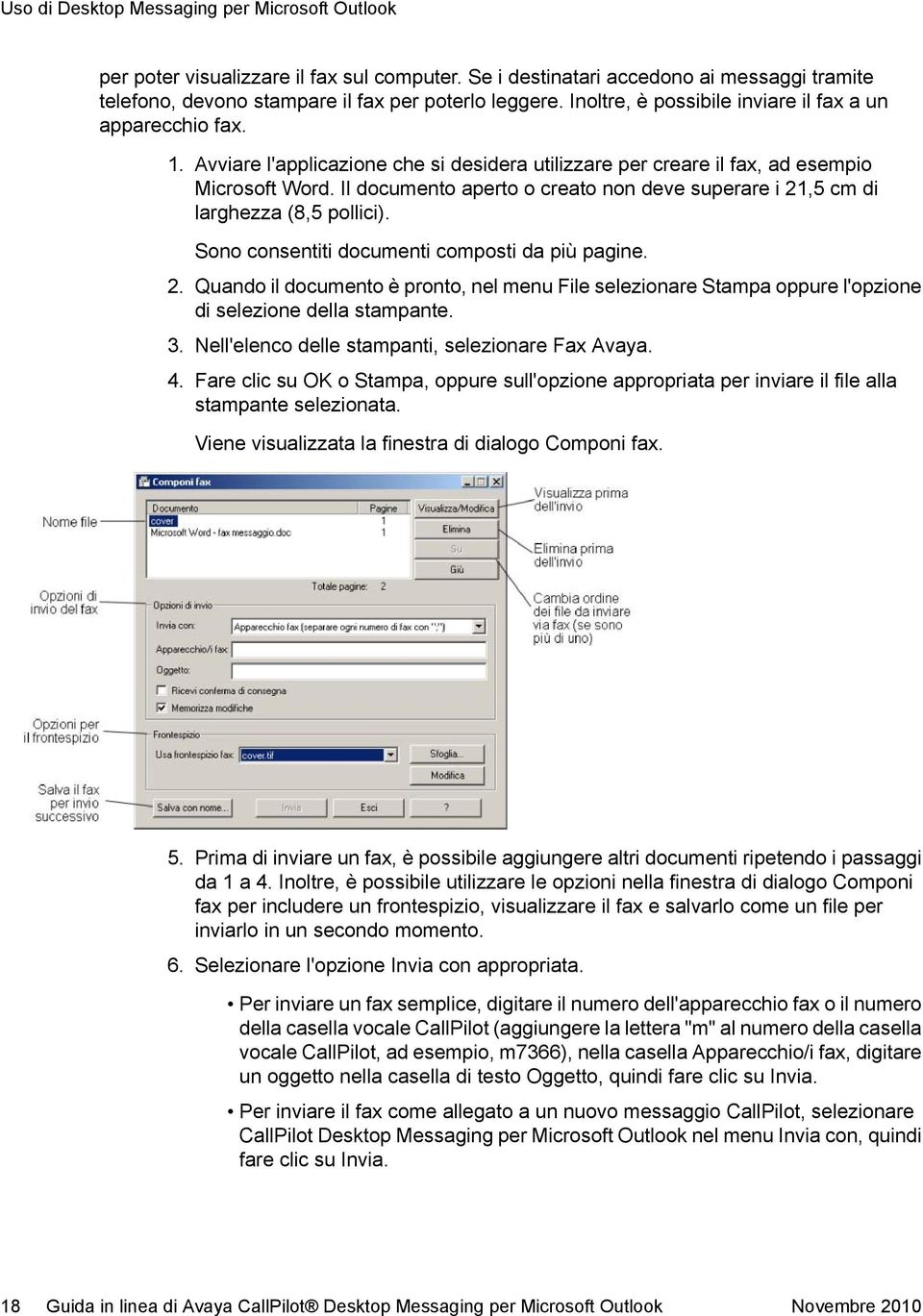 Il documento aperto o creato non deve superare i 21,5 cm di larghezza (8,5 pollici). Sono consentiti documenti composti da più pagine. 2. Quando il documento è pronto, nel menu File selezionare Stampa oppure l'opzione di selezione della stampante.