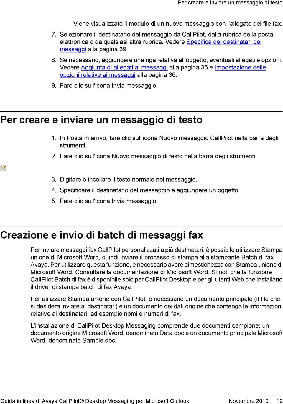 Se necessario, aggiungere una riga relativa all'oggetto, eventuali allegati e opzioni.