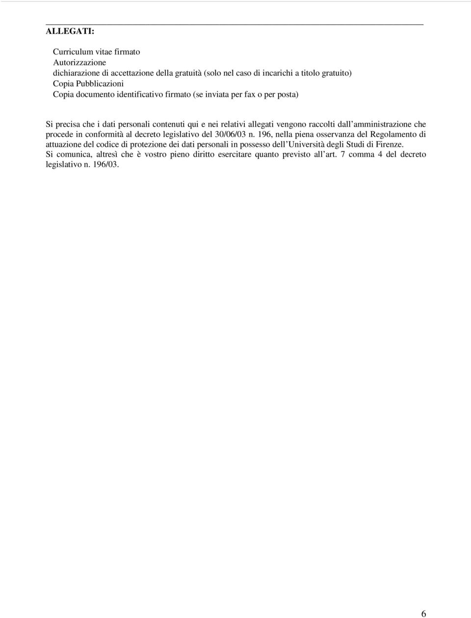 amministrazione che procede in conformità al decreto legislativo del 30/06/03 n.