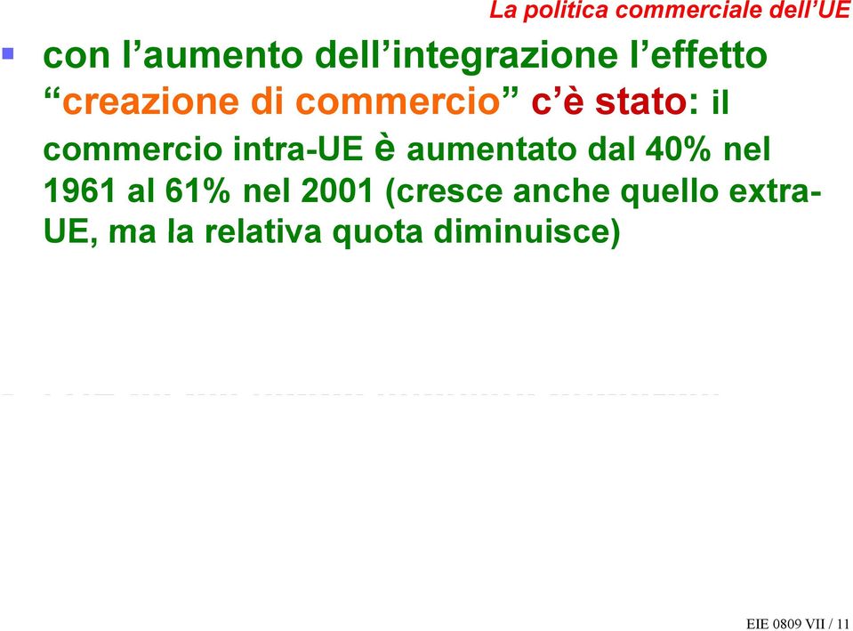 diminuisce) la politica commerciale dell UE è soggetta ai vincoli WTO l UE lue ha nel tempo stipulato numerosi accordi