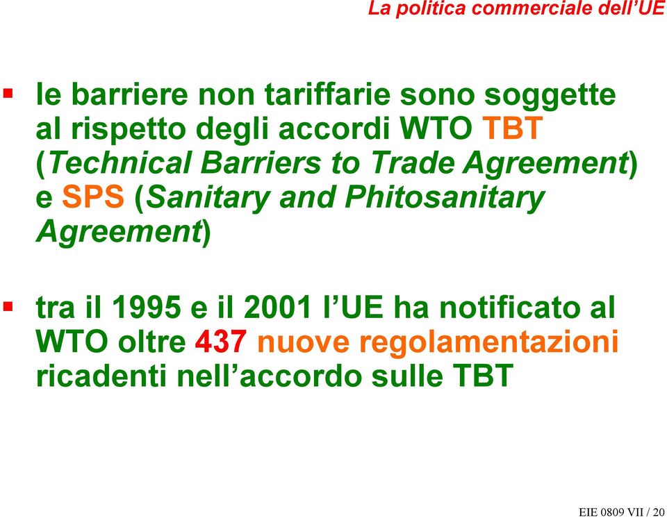 (Sanitary and Phitosanitary Agreement) tra il 1995 e il 2001 l UE ha notificato