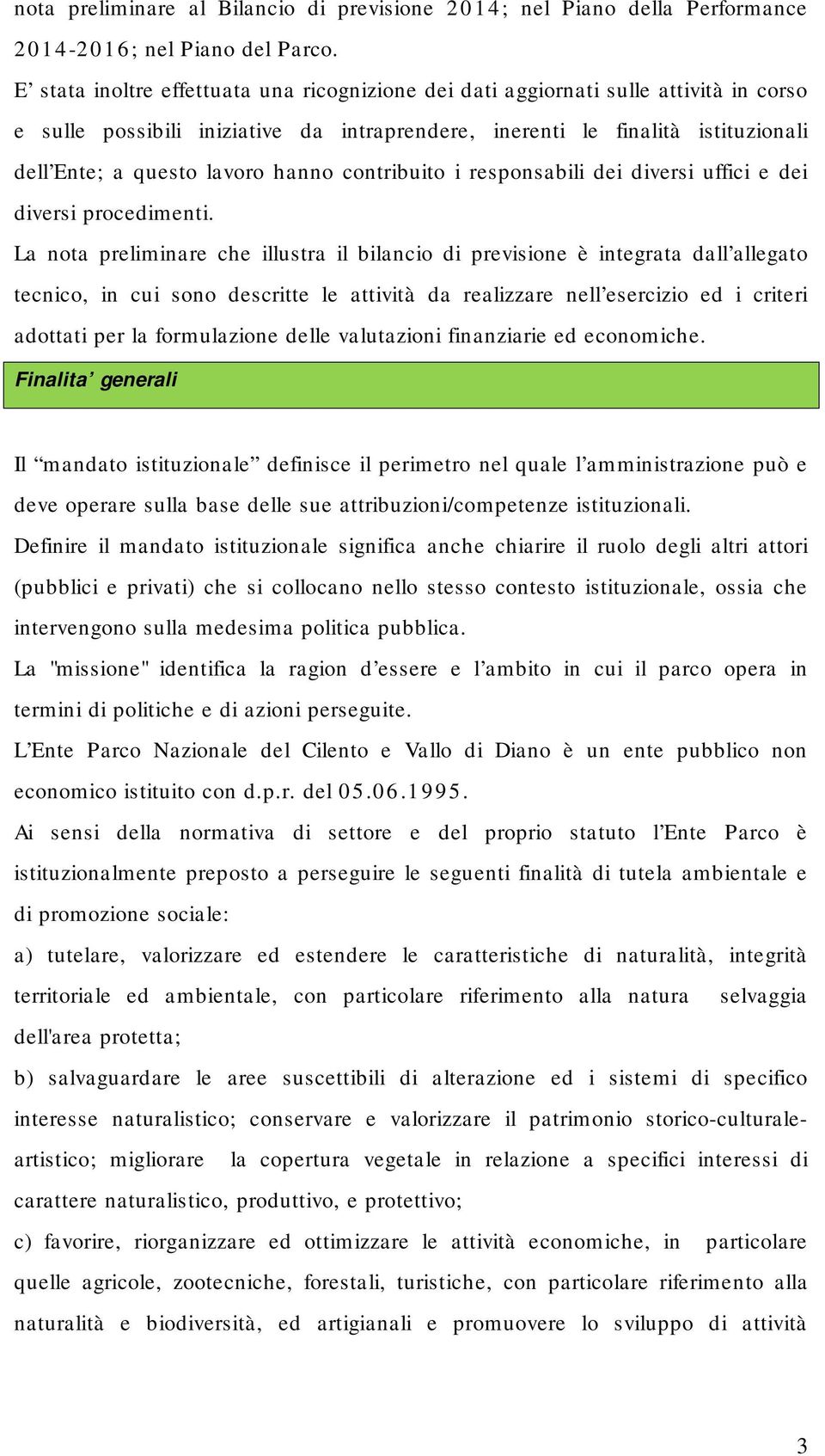 hanno contribuito i responsabili dei diversi uffici e dei diversi procedimenti.