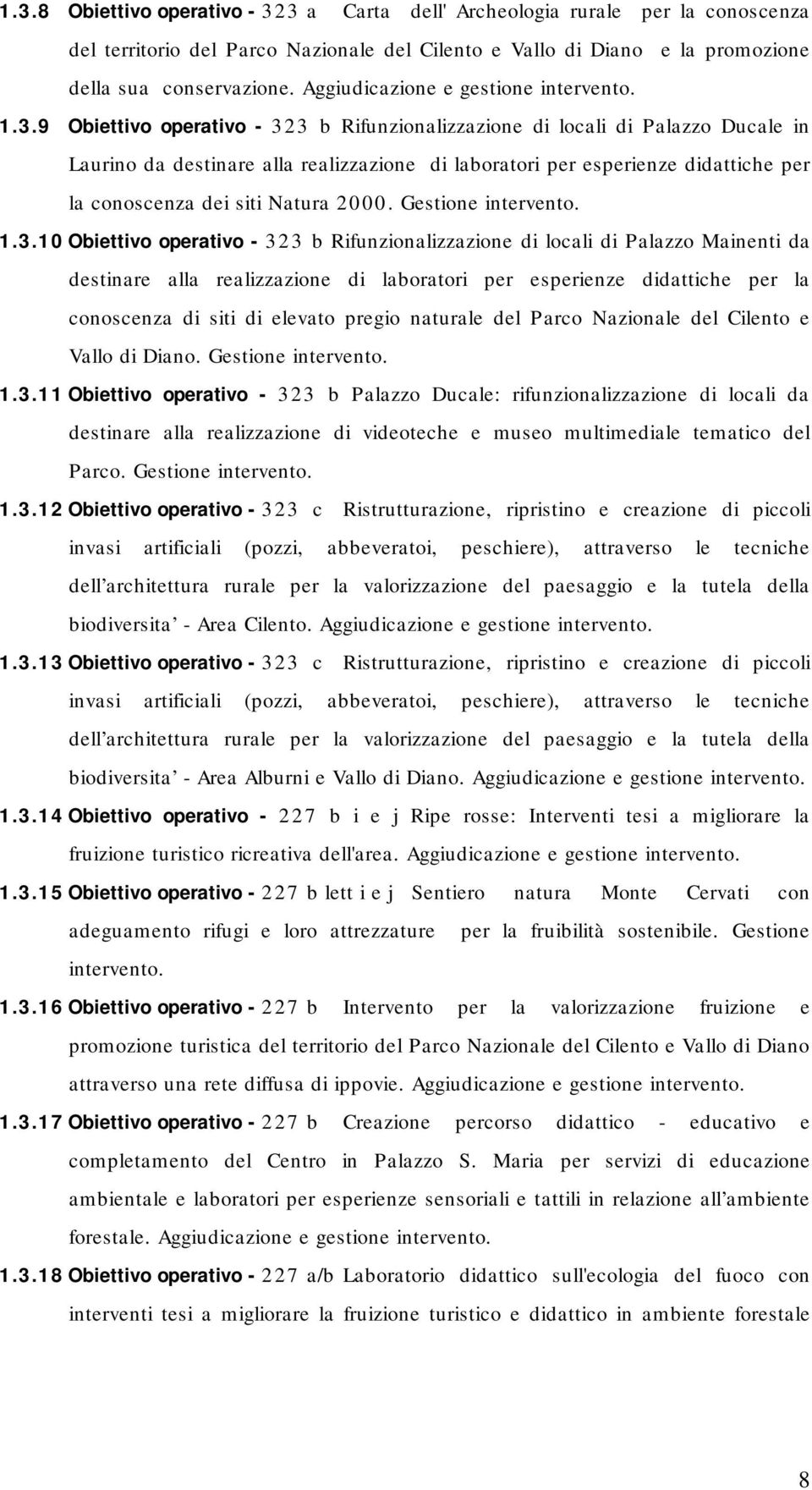 9 Obiettivo operativo - 323 b Rifunzionalizzazione di locali di Palazzo Ducale in Laurino da destinare alla realizzazione di laboratori per esperienze didattiche per la conoscenza dei siti Natura