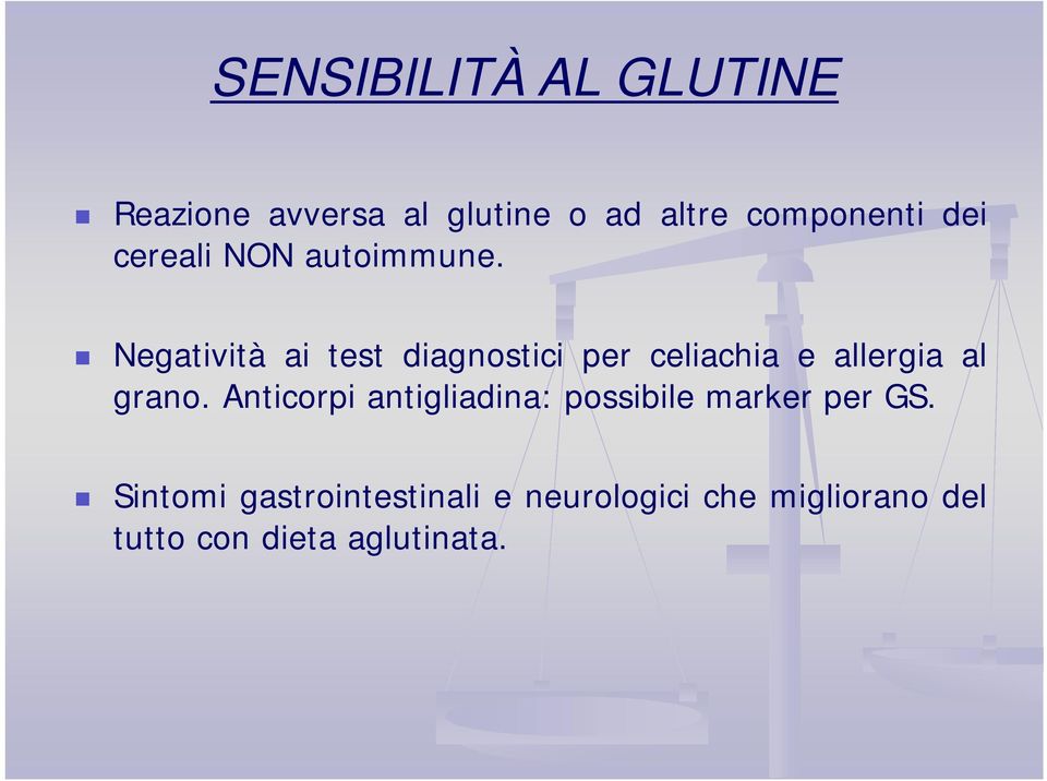 Negatività ai test diagnostici per celiachia e allergia al grano.