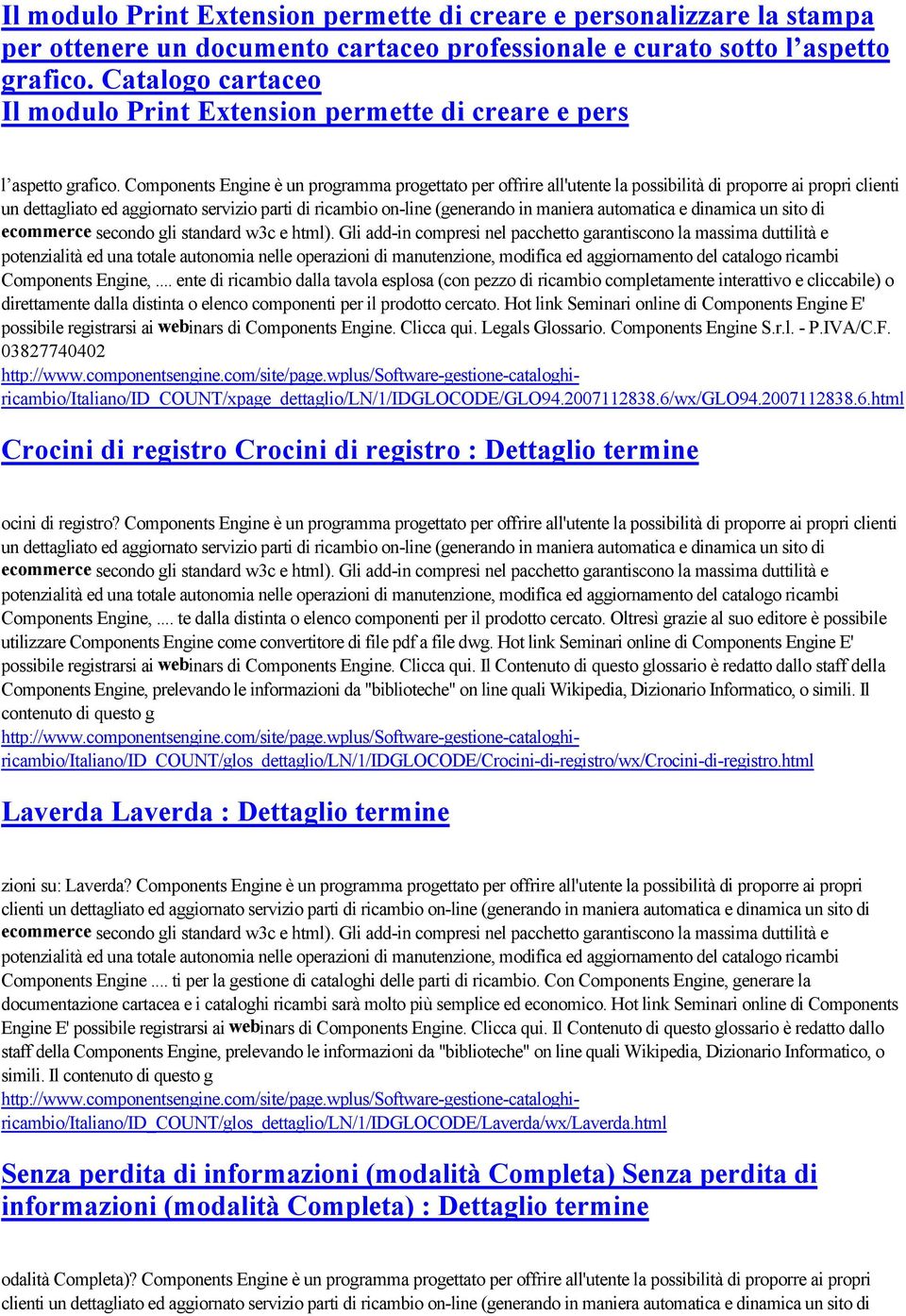 Components Engine è un programma progettato per offrire all'utente la possibilità di proporre ai propri clienti Components Engine,.