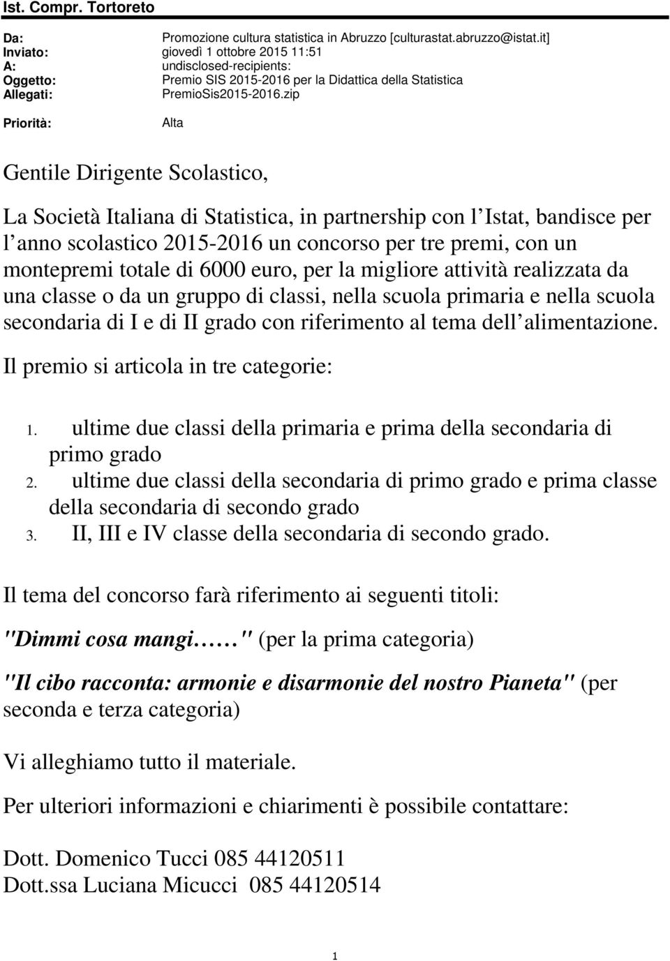 zip Priorità: Alta Gentile Dirigente Scolastico, La Società Italiana di Statistica, in partnership con l Istat, bandisce per l anno scolastico 2015-2016 un concorso per tre premi, con un montepremi