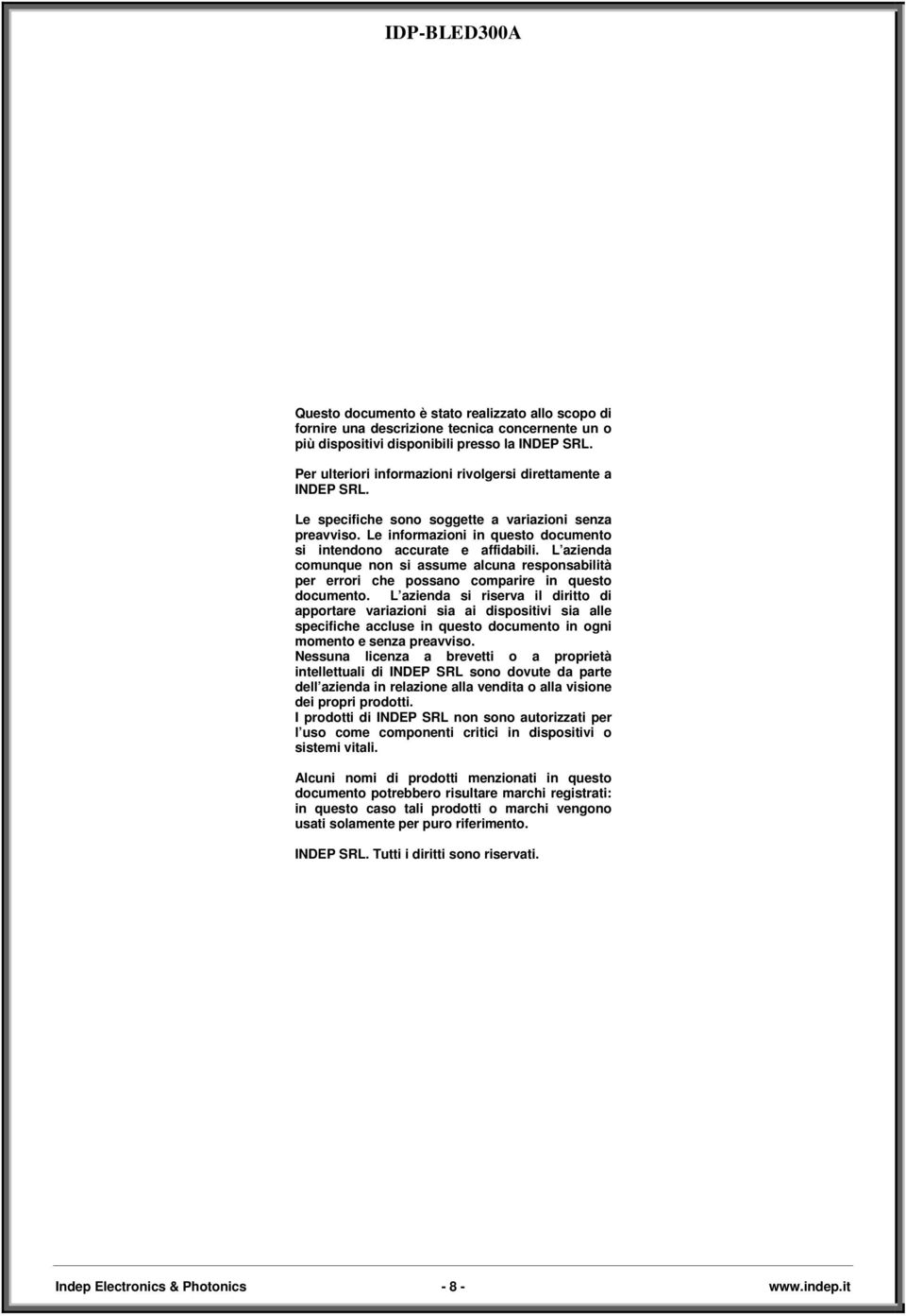 L azienda comunque non si assume alcuna responsabilità per errori che possano comparire in questo documento.