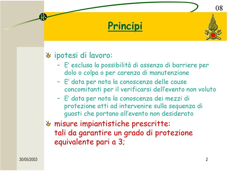 per nota la conoscenza dei mezzi di protezione atti ad intervenire sulla sequenza di guasti che portano all evento