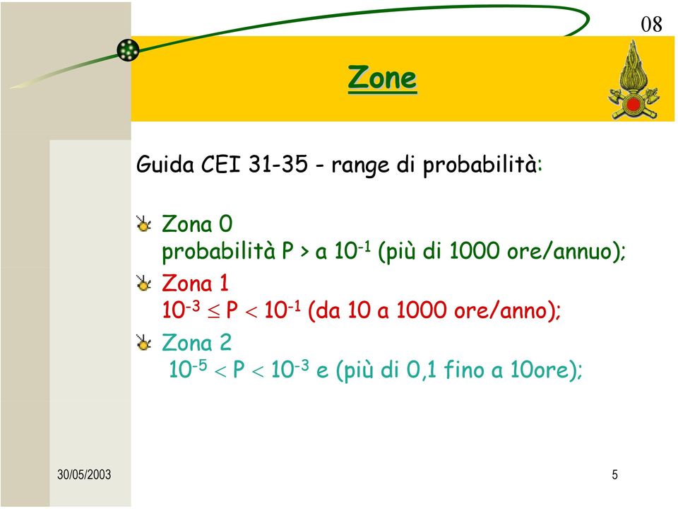 ore/annuo); 10-3 P < 10-1 (da 10 a 1000