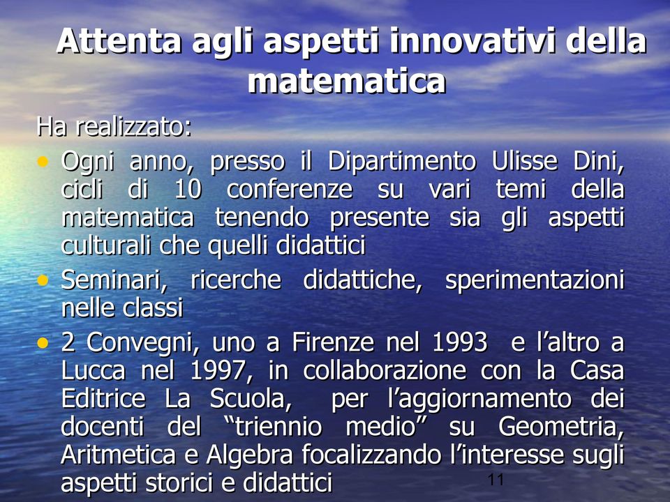 sperimentazioni nelle classi 2 Convegni, uno a Firenze nel 1993 e l altro a Lucca nel 1997, in collaborazione con la Casa Editrice La