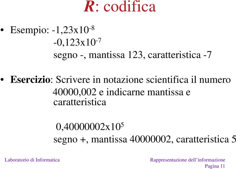 scientifica il numero 40000,002 e indicarne mantissa e