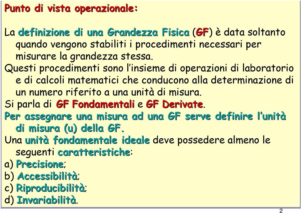 Questi procedimenti sono l insieme di operazioni di laboratorio e di calcoli matematici che conducono alla determinazione di un numero riferito a una unità