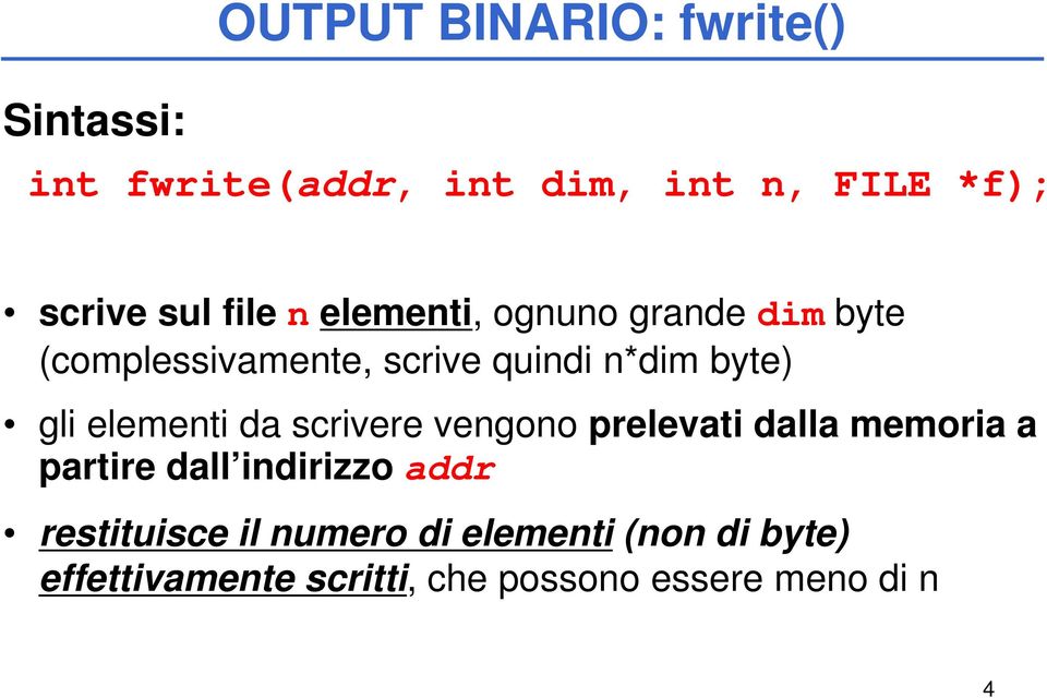 elementi da scrivere vengono prelevati dalla memoria a partire dall indirizzo addr