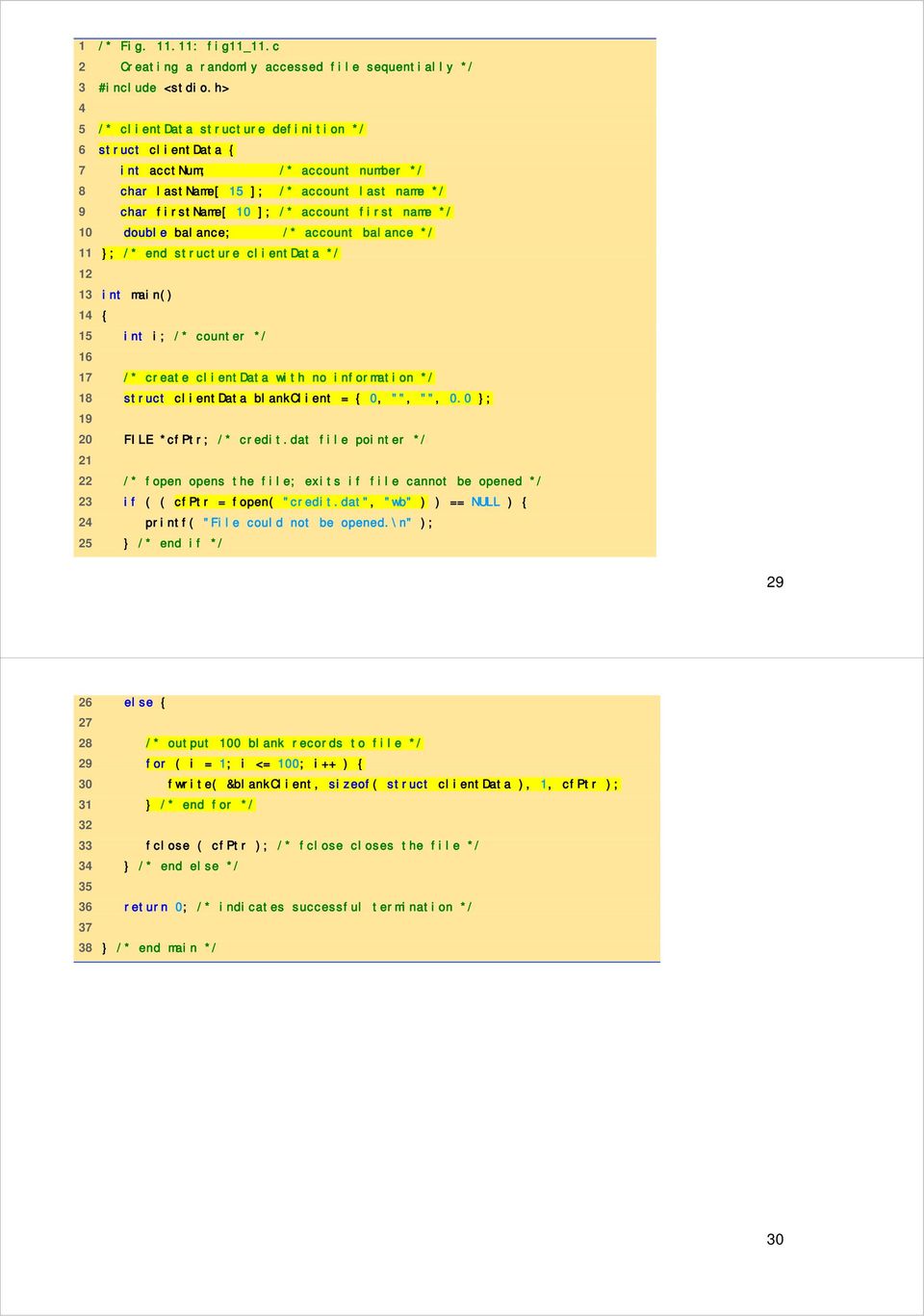 10 double balance; /* account balance */ 11 ; /* end structure clientdata */ 12 13 int main() 14 { 15 int i; /* counter */ 16 17 /* create clientdata with no information */ 18 struct clientdata